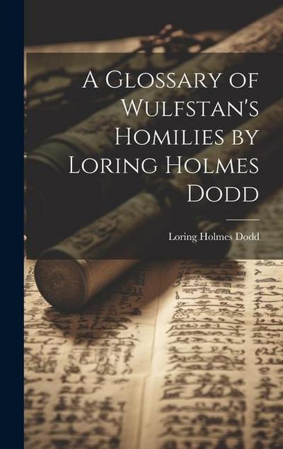 A Glossary of Wulfstan’s Homilies by Loring Holmes Dodd