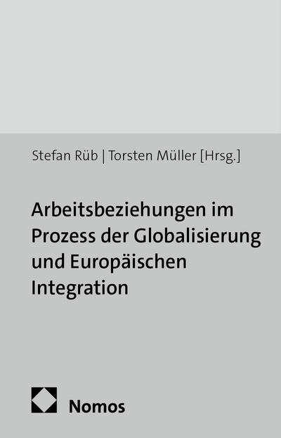 Arbeitsbeziehungen im Prozess der Globalisierung und Europäischen Integration
