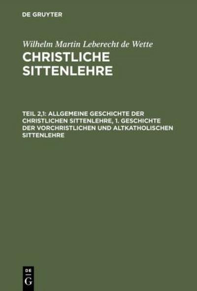 Allgemeine Geschichte der christlichen Sittenlehre, 1. Geschichte der vorchristlichen und altkatholischen Sittenlehre