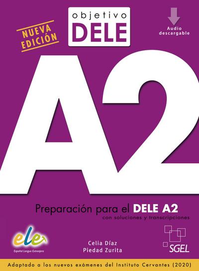 Objetivo DELE A2 ― Nueva edición: Preparación para el DELE A2 con soluciones y transcripciones.Adaptado a los nuevos exámenes del Instituto Cervantes (2020) / Buch + Audios online