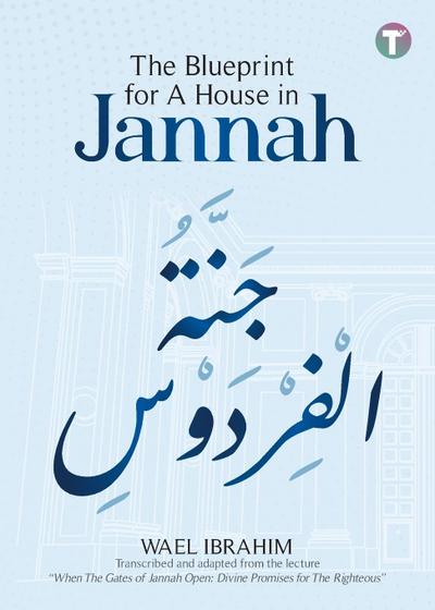 The Blueprint for A House in Jannah