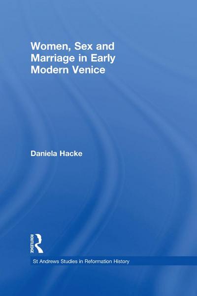 Women, Sex and Marriage in Early Modern Venice