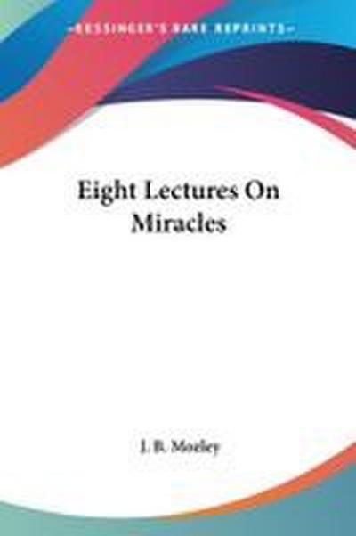 Eight Lectures On Miracles