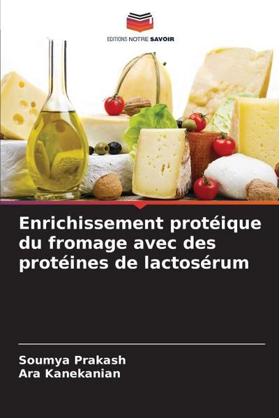 Enrichissement protéique du fromage avec des protéines de lactosérum