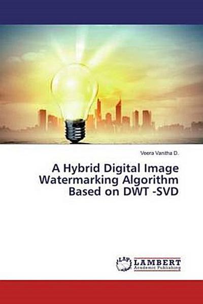 A Hybrid Digital Image Watermarking Algorithm Based on DWT -SVD