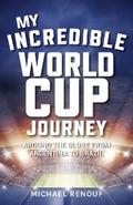 My Incredible World Cup Journey