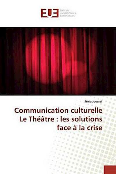 Communication culturelle Le Théâtre : les solutions face à la crise