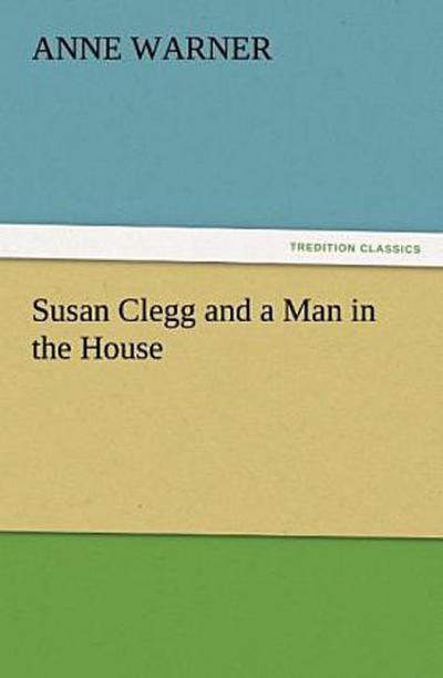 Susan Clegg and a Man in the House