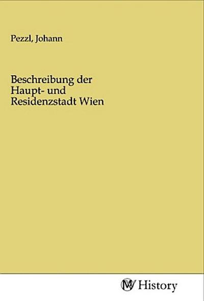 Beschreibung der Haupt- und Residenzstadt Wien