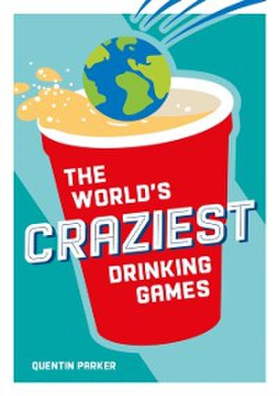World’s Craziest Drinking Games