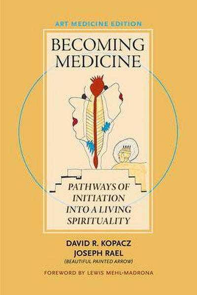 Becoming Medicine -- Art Medicine Edition: Pathways of Initiation Into a Living Spirituality