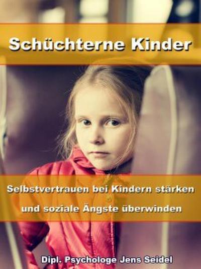 Schüchterne Kinder - Selbstvertrauen bei Kindern stärken und soziale Ängste überwinden