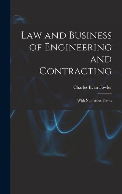 Law and Business of Engineering and Contracting: With Numerous Forms