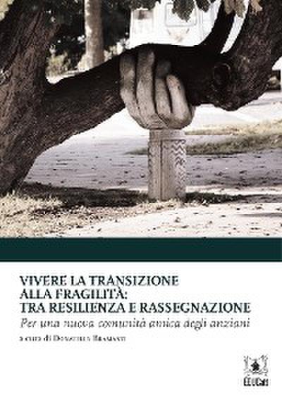 Vivere la transizione alla fragilità: tra resilienza e rassegnazione