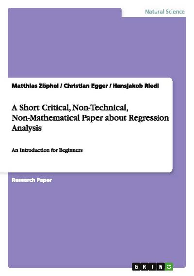 A Short Critical, Non-Technical, Non-Mathematical Paper about Regression Analysis