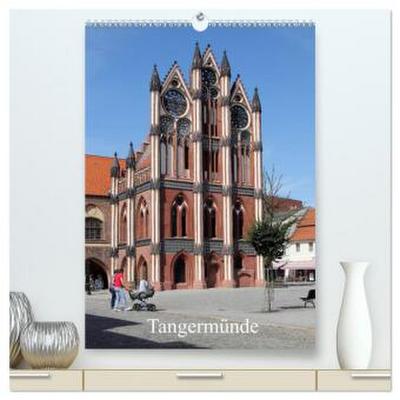Tangermünde (hochwertiger Premium Wandkalender 2026 DIN A2 hoch), Kunstdruck in Hochglanz