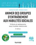 Animer des groupes d’entraînement aux habiletés sociales - 2e ed.