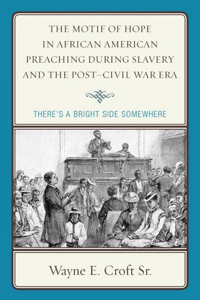 Motif of Hope in African American Preaching during Slavery and the Post-Civil War Era