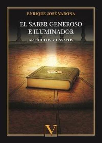 El saber generoso e iluminador : artículos y ensayos