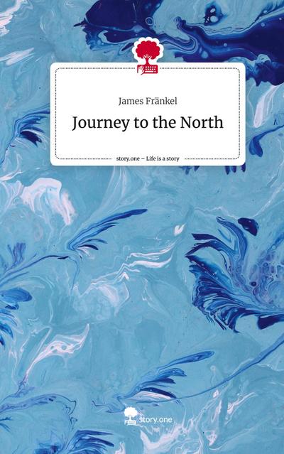 Journey to the North. Life is a Story - story.one