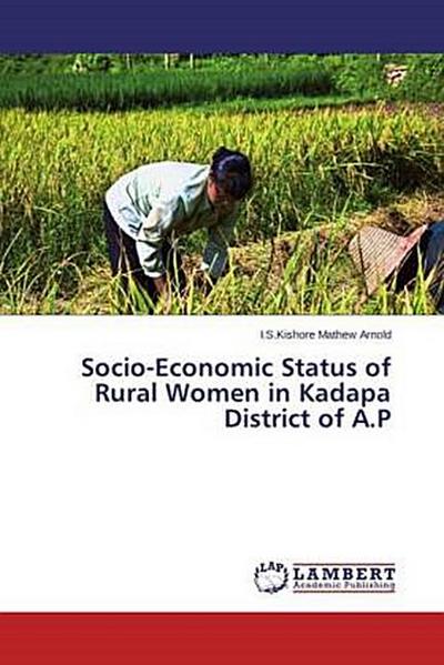 Socio-Economic Status of Rural Women in Kadapa District of A.P