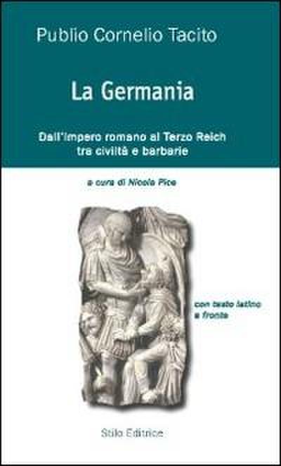 La Germania. Dall’impero romano al Terzo Reich tra civiltà e barbarie. Testo latino a fronte