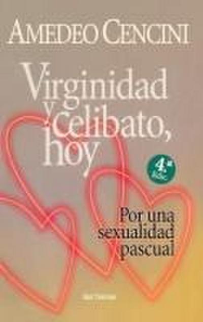 Virginidad y celibato, hoy : por una sexualidad pascual