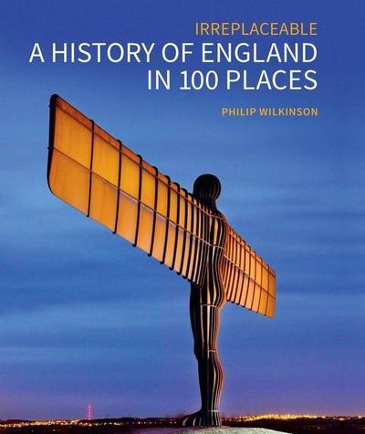 Wilkinson, P: History of England in 100 Places