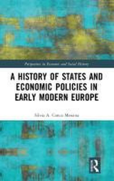 A History of States and Economic Policies in Early Modern Europe