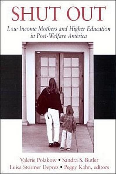 Shut Out: Low Income Mothers and Higher Education in Post-Welfare America
