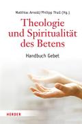 Theologie und Spiritualität des Betens