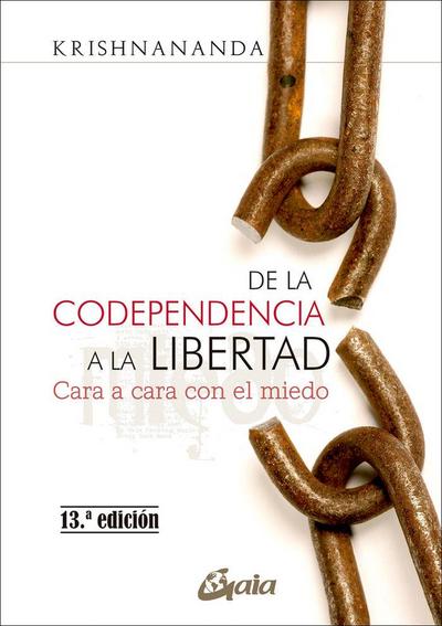 De la codependencia a la libertad : cara a cara con el miedo