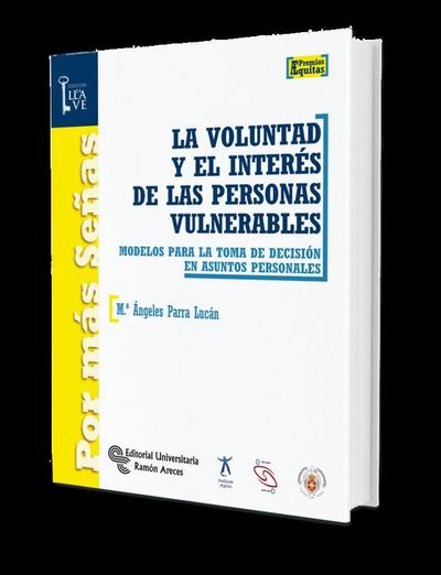La voluntad y el interés de las personas vulnerables : modelos para la toma de decisión en asuntos personales