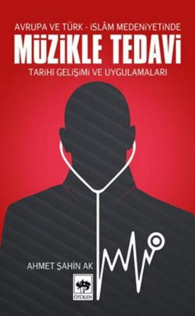 Avrupa ve Türk-Islam Medeniyetinde Müzikle Tedavi