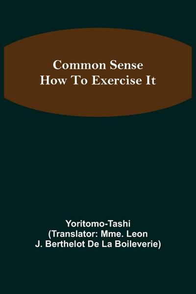 Common Sense; How To Exercise It