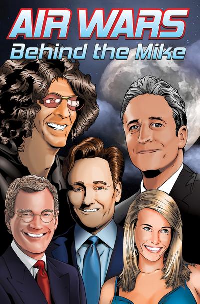 Air Wars: Behind the Mike: Howard Stern. David Letterman. Chelsea Handler. Conan O’Brien. Jon Stewart