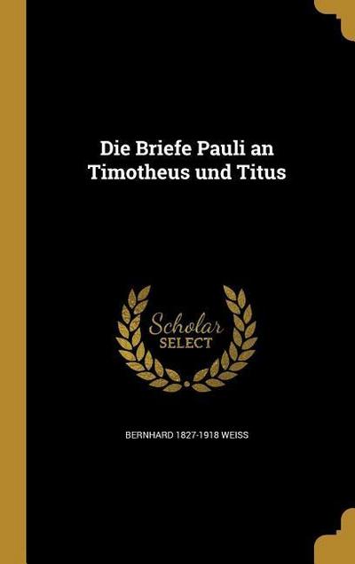 Die Briefe Pauli an Timotheus und Titus