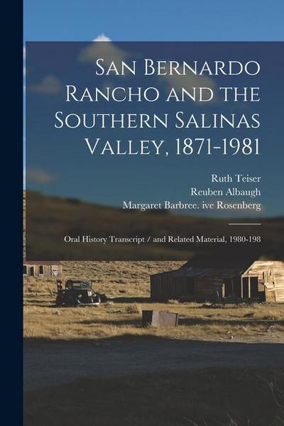 San Bernardo Rancho and the Southern Salinas Valley, 1871-1981: Oral History Transcript / and Related Material, 1980-198