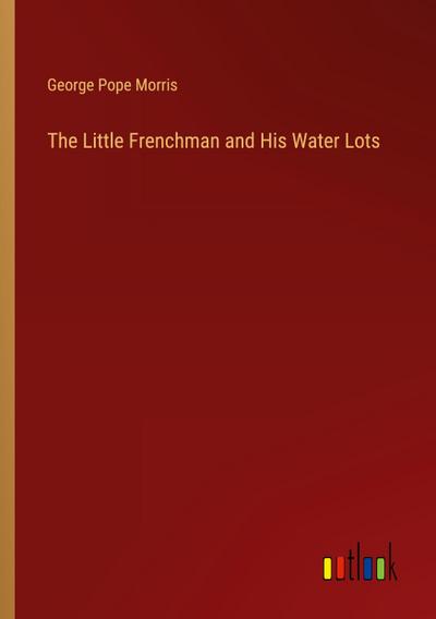 The Little Frenchman and His Water Lots