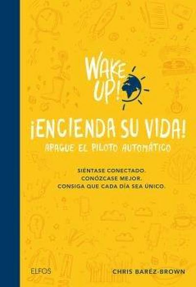 Wake Up! Encienda Su Vida. Apague El Piloto Automático