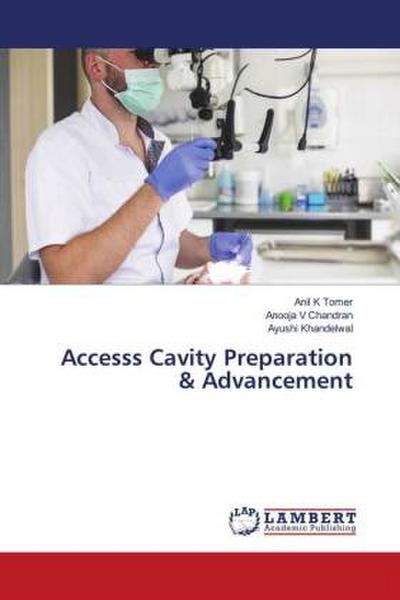 Accesss Cavity Preparation & Advancement