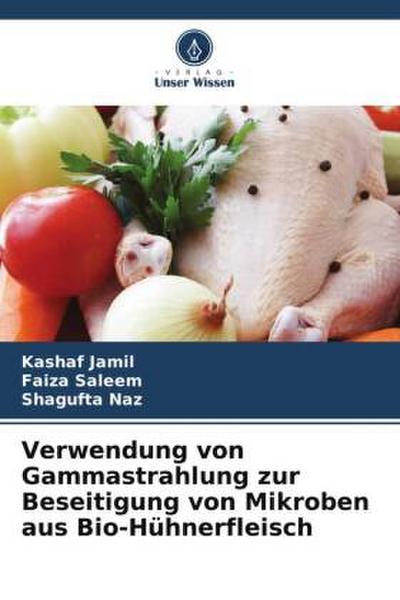 Verwendung von Gammastrahlung zur Beseitigung von Mikroben aus Bio-Hühnerfleisch