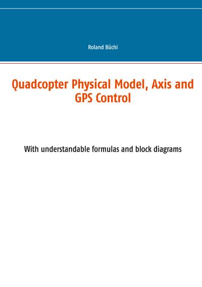 Quadcopter Physical Model, Axis and GPS Control