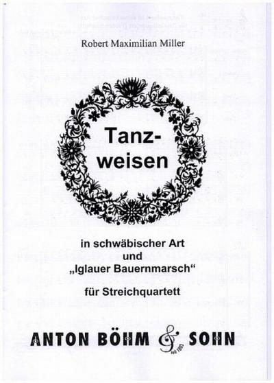 Tanzweisen in schwäbischer Art und "Iglauer Bauernmarsch"für Streichquartett
