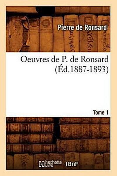 Oeuvres de P. de Ronsard. Tome 1 (Éd.1887-1893)