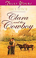 Clara and the Cowboy - Erica Vetsch