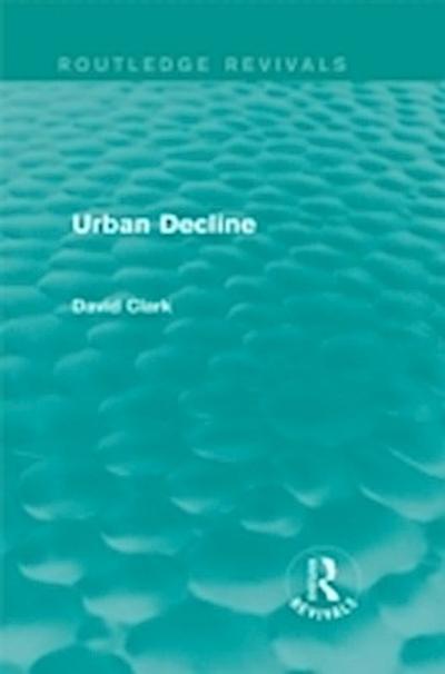 Urban Decline (Routledge Revivals)