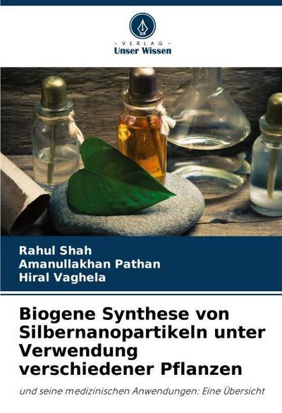 Biogene Synthese von Silbernanopartikeln unter Verwendung verschiedener Pflanzen