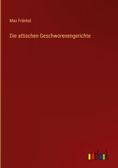 Die attischen Geschworenengerichte
