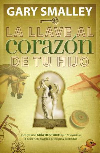 La Llave Al Coraz¿¿n de Tu Hijo